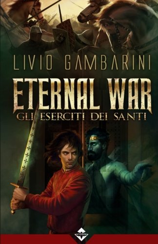 Gli eserciti dei santi. Eternal war Gli eserciti dei santi. Eternal war