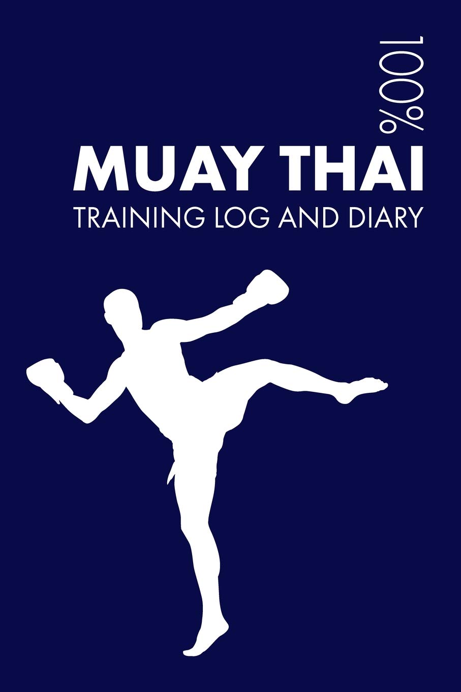 Muay Thai Training Log and Diary: Training Journal For Muay Thai - Notebook