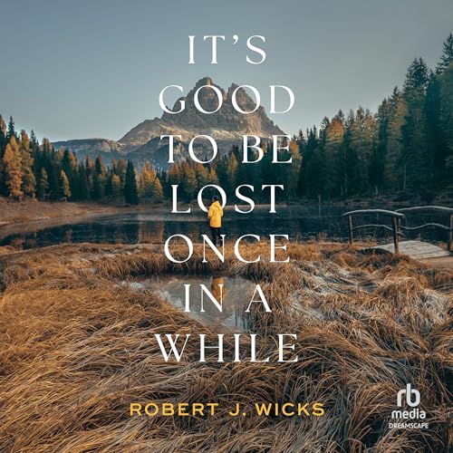 It's Good to Be Lost Once in a While Audiolivro Por Robert J. Wicks capa