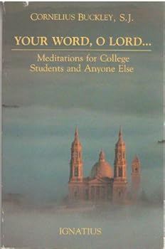 Paperback Your Word, O Lord: Meditations for College Students and Everyone Else Book