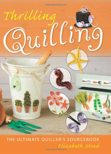 Thrilling Quilling: The Ultimate Quiller's Sourcebook