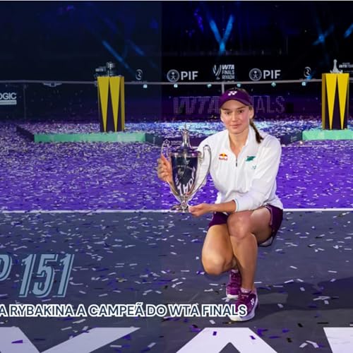 EP 151: Elena Rybakina vence o WTA Finals pela primeira vez; Projeções para o ATP Finals Podcast Por  capa
