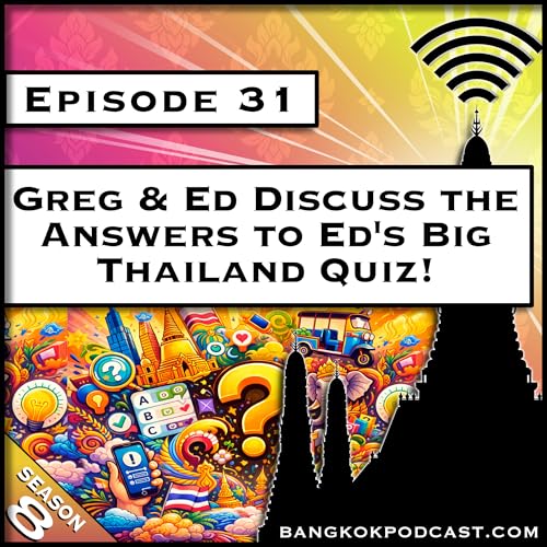 Greg & Ed Discuss Ed's Big Thailand Quiz [S8.E31]