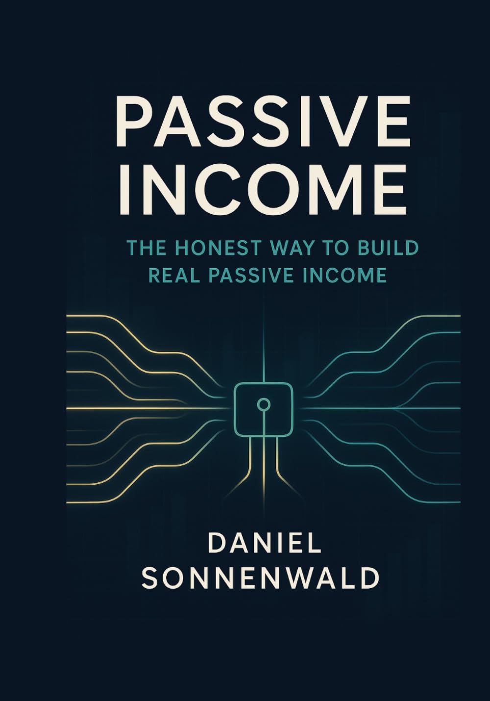Passive Income: The Honest Path to Building Real Passive Income