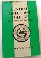 Central Methodist College;: One hundred and ten years, B0006BQ3HC Book Cover