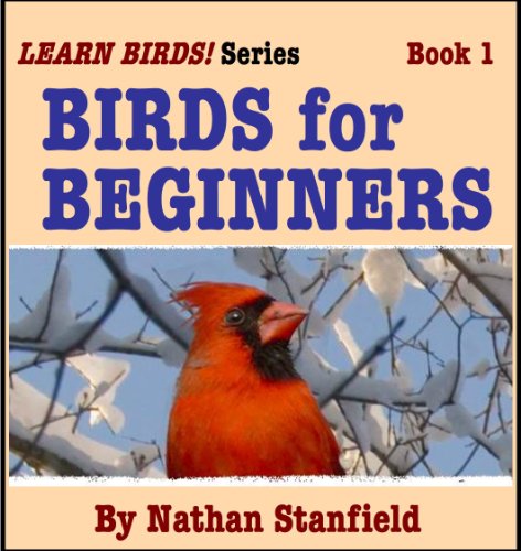 Birds for Beginners (Learn Birds! Series Book 1)