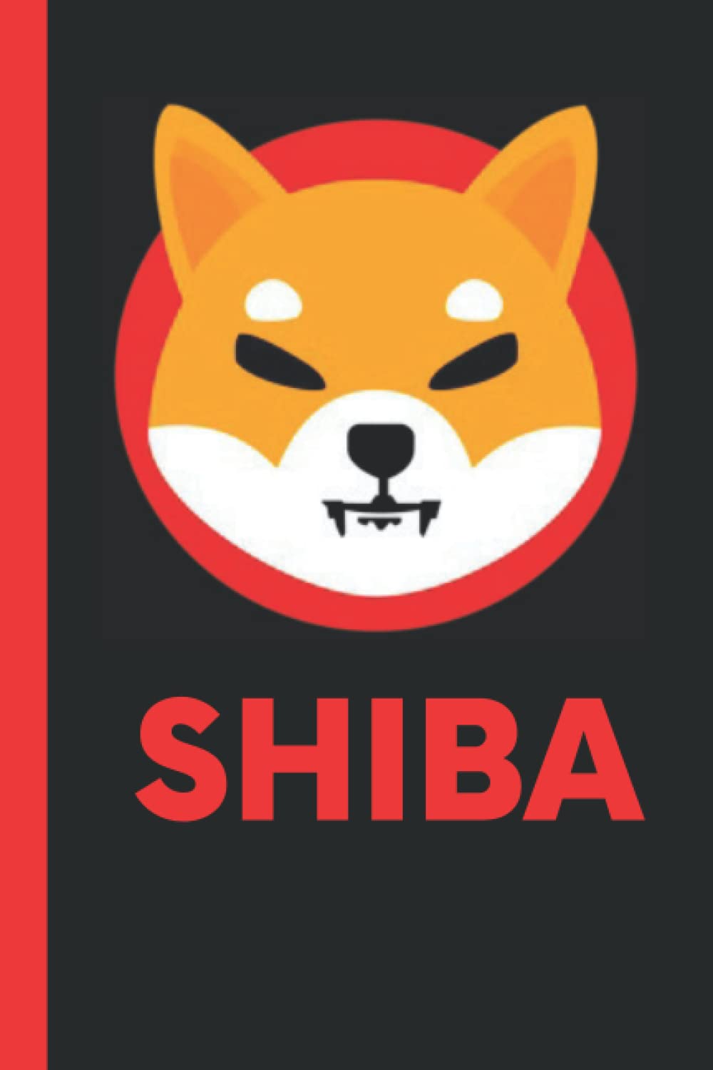 Shiba Inu (SHIBA) Notebook: Blockchain, Cryptocurrency, Journal, Diary, Bitcoin Accessories & Novelty Gift Idea for all Cryptocurrency Enthusiasts.