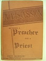 A Discussion between a Preacher and a Priest B002J04WD0 Book Cover