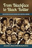 From Blackface to Black Twitter: Reflections on Black Humor, Race, Politics, & Gender