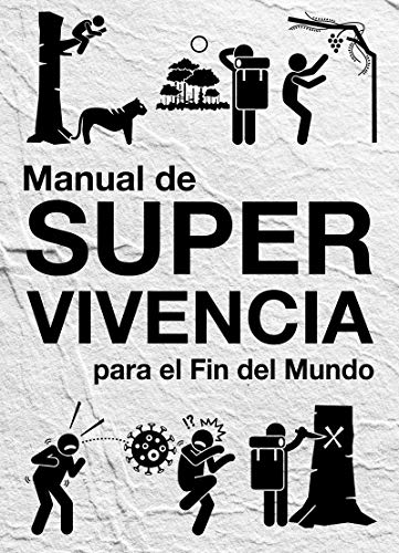 Manual de supervivencia: para el fin del mundo (ASUNTO IMPRESO)