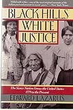 Black Hills White Justice: The Sioux Nation Versus the United States, 1775 to the Present