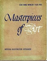 MASTERPIECES OF ART NEW YORK WORLD'S FAIR 1940 Catalogue of European & American Paintings 1500 - 1900 May to October, 1940 - Official Illustrated Catalogue Worlds Fair B00B9H535A Book Cover