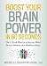 Boost Your Brain Power in 60 Seconds: The 4-Week Plan for a Sharper Mind, Better Memory, and Healthier Brain
