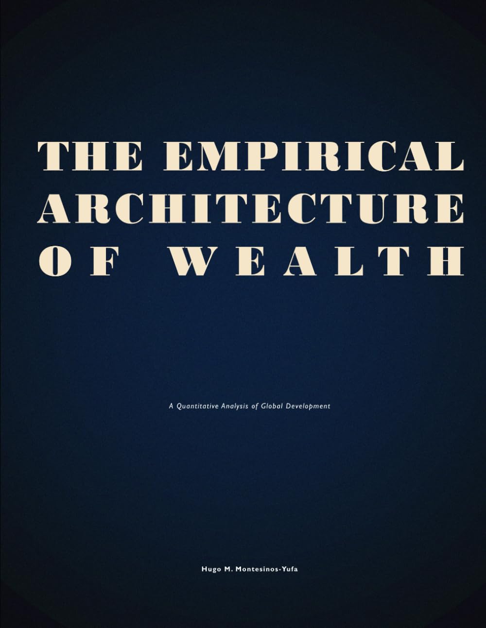 The Empirical Architecture of Wealth: A Quantitative Analysis of Global Development (The Institutional Architecture of Development)