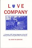 Love Company: L Company, 399th Infantry Regiment, of the 100th Infantry Division during World War II and Beyond