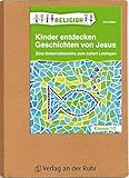 Kinder entdecken Geschichten von Jesus ? Klasse 1/2: Eine Unterrichtsreihe zum sofort Loslegen - Eva Weber