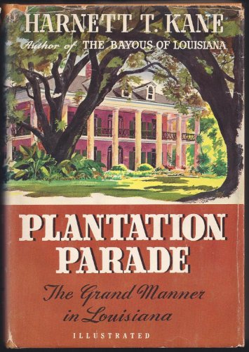 Plantation Parade: The Grand Manner In Louisiana B007OE1HIE Book Cover