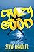 Crazy Good: A Book of CHOICES