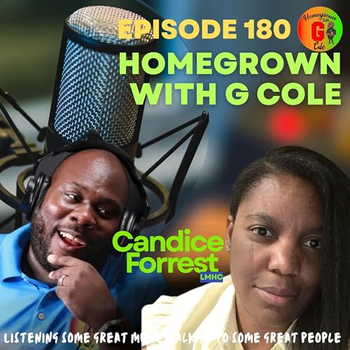 Homegrown With G Cole. Episode 180: G Cole speaks with Licensed Mental Health Clinician, Ms Candice Forrest
