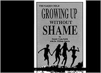 Naked Child: Growing Up Without Shame 1555990002 Book Cover
