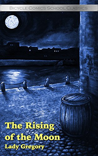 The Rising of the Moon (Annotated): A Play in One Act (Bicycle Comics School Classics Book 1)