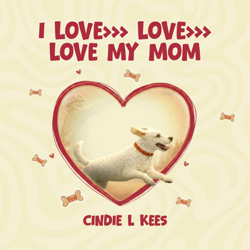 I LOVE >>> LOVE >>> LOVE MY MOM
