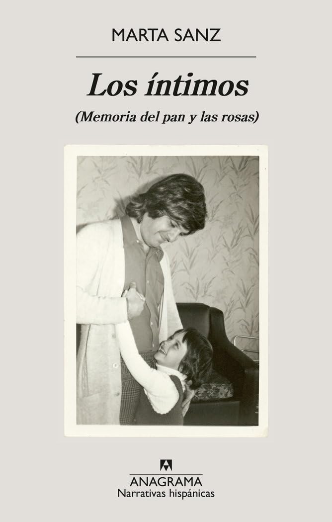 Los ntimos: (Memoria del pan y las rosas) (Narrativas hispánicas)