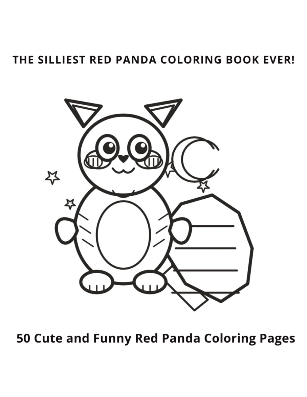 The Silliest Red Panda Coloring Book Ever!: 50 Cute and Funny Red Panda Coloring Pages for Kids Ages 4-8