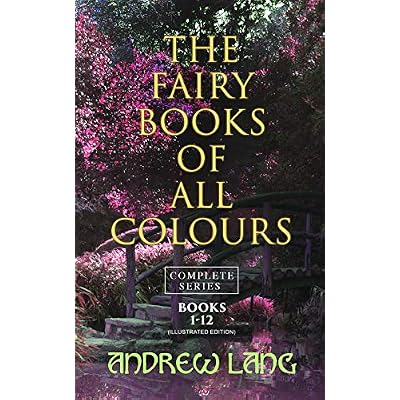 The Fairy Books of All Colours - Complete Series: Books 1-12 (Illustrated Edition)