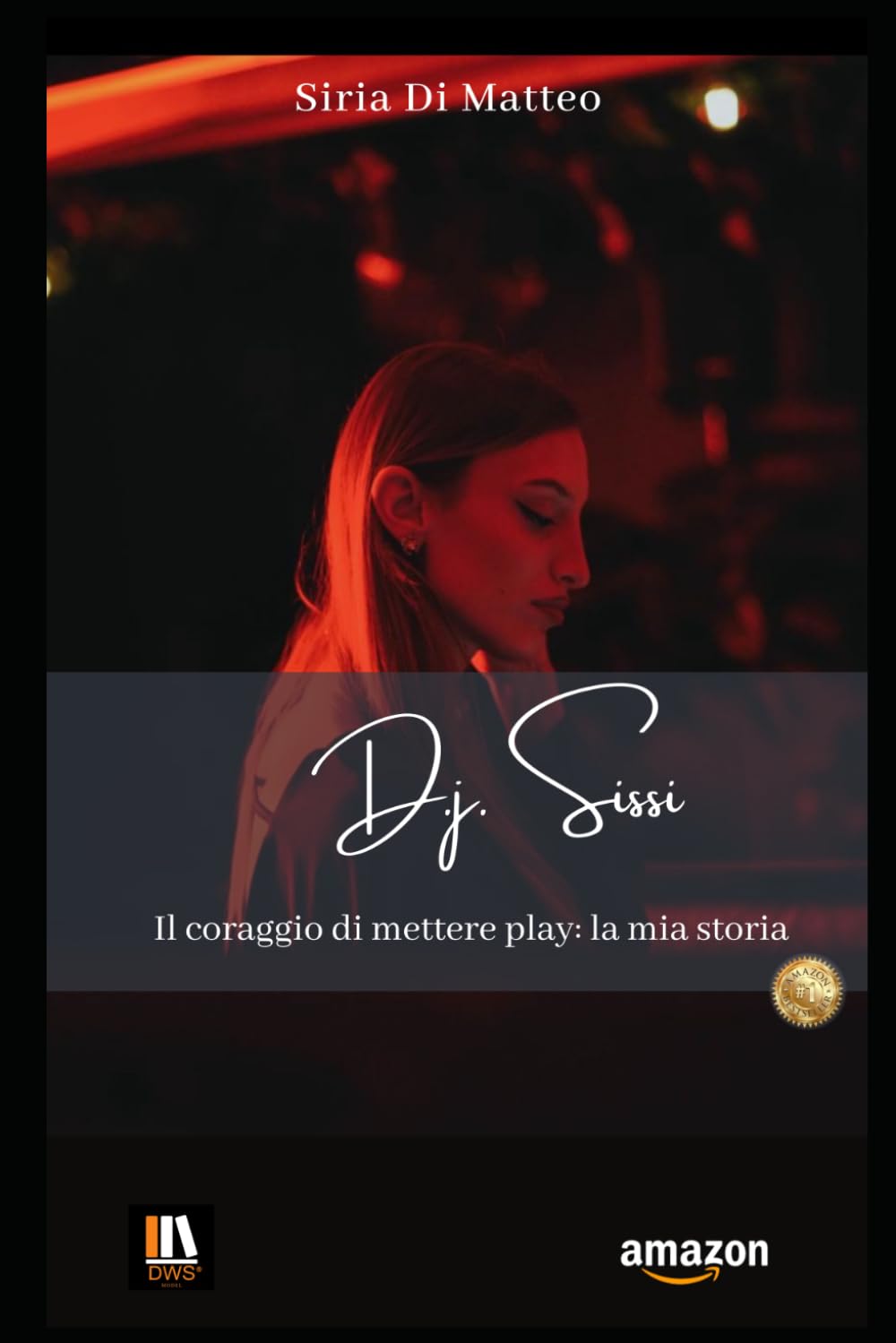 D.j. Sissi Il coraggio di mettere play: la mia storia