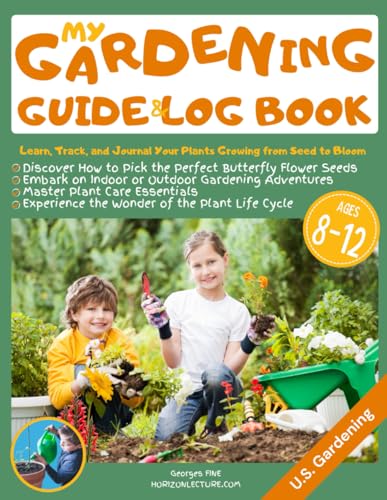 My Gardening Guide & Log Book: Learn, Track, and Journal Your Plants Growing from Seed to Bloom