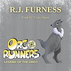 Orgo Runners: Legend of the Orgo Audiobook By R. J. Furness cover art