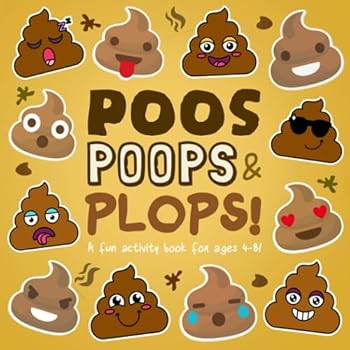 Paperback Poos, Poops and Plops!: A Fun Activity Book for 4-8 Year Olds (Poop Collection) Book