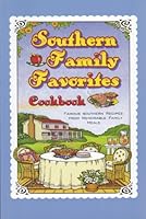 Southern Family Favorites Cookbook Famous Southern Recipes From Memorable Family Meals 1931294909 Book Cover