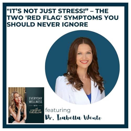 Ep. 568 "It&rsquo;s Not Just Stress!&rdquo; &ndash; The Two 'Red Flag' Symptoms You Should Never Ignore with Dr. Izabella Wentz | Menopause, Perimenopause & Gut Health