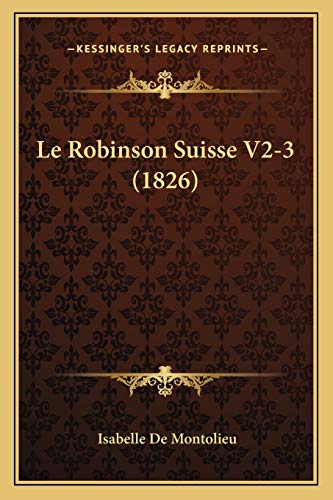 Le Robinson Suisse V2-3 (1826) (French Edition)