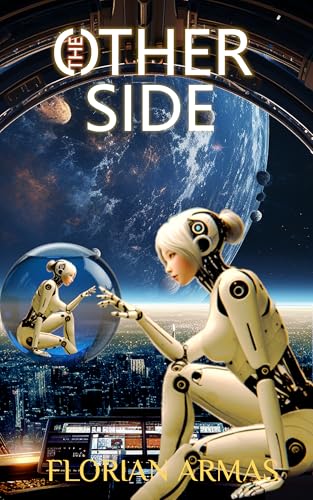 The Other Side: A gripping dystopian thriller of rebellion, where humans and AI unite against alien rule