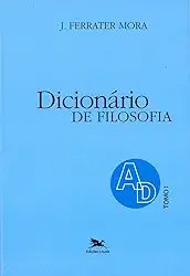 Dicionário de Filosofia - Tomo 1: A-D: Tomo 1: Verbetes iniciados em A até iniciados em D, inclusive