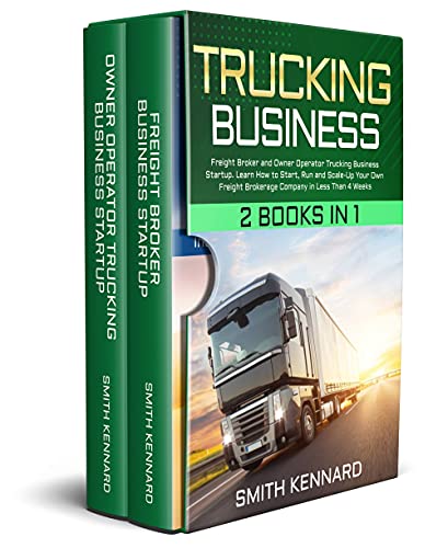 Trucking Business: 2 Books in 1: Freight Broker and Owner Operator Trucking Business Startup. Learn How to Start
