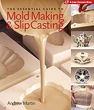 The Essential Guide to Mold Making & Slip Casting (A Lark Ceramics Book)