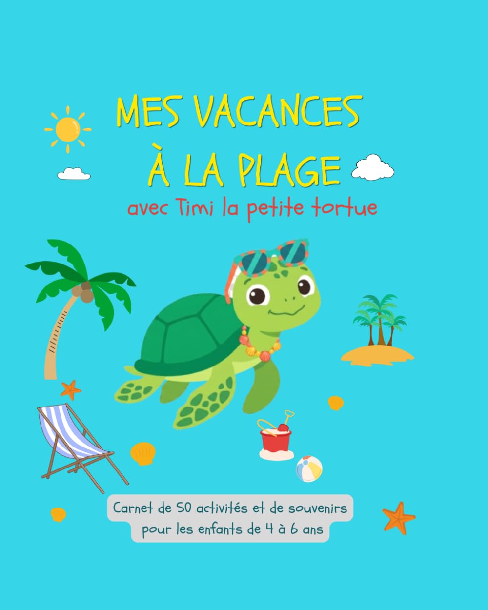 Mes vacances à la plage: avec Timi la petite tortue