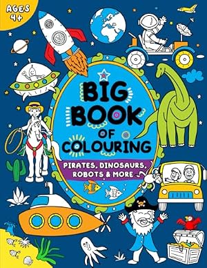 Book cover Big Book of Colouring for Boys: Children Ages 4+ (Big Books of Colouring (Ages 4+))