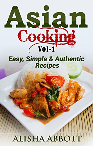 Asian Cooking: The Best Collection Of Asian Cooking Recipes That You will Love it (English Edition)