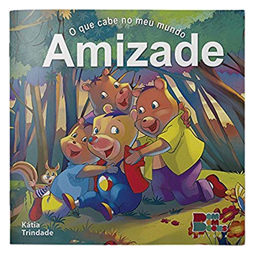 O que Cabe no Meu Mundo I. Amizade