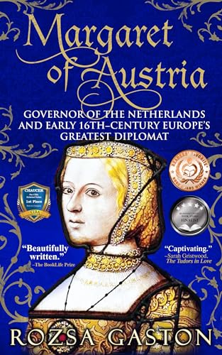 Margaret of Austria: Governor of the Netherlands and Early 16th-Century Europe’s Greatest Diplomat