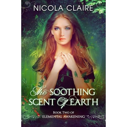 The Soothing Scent Of Earth (Elemental Awakening, Book 2) (Written by Nicola Claire) episode artwork
