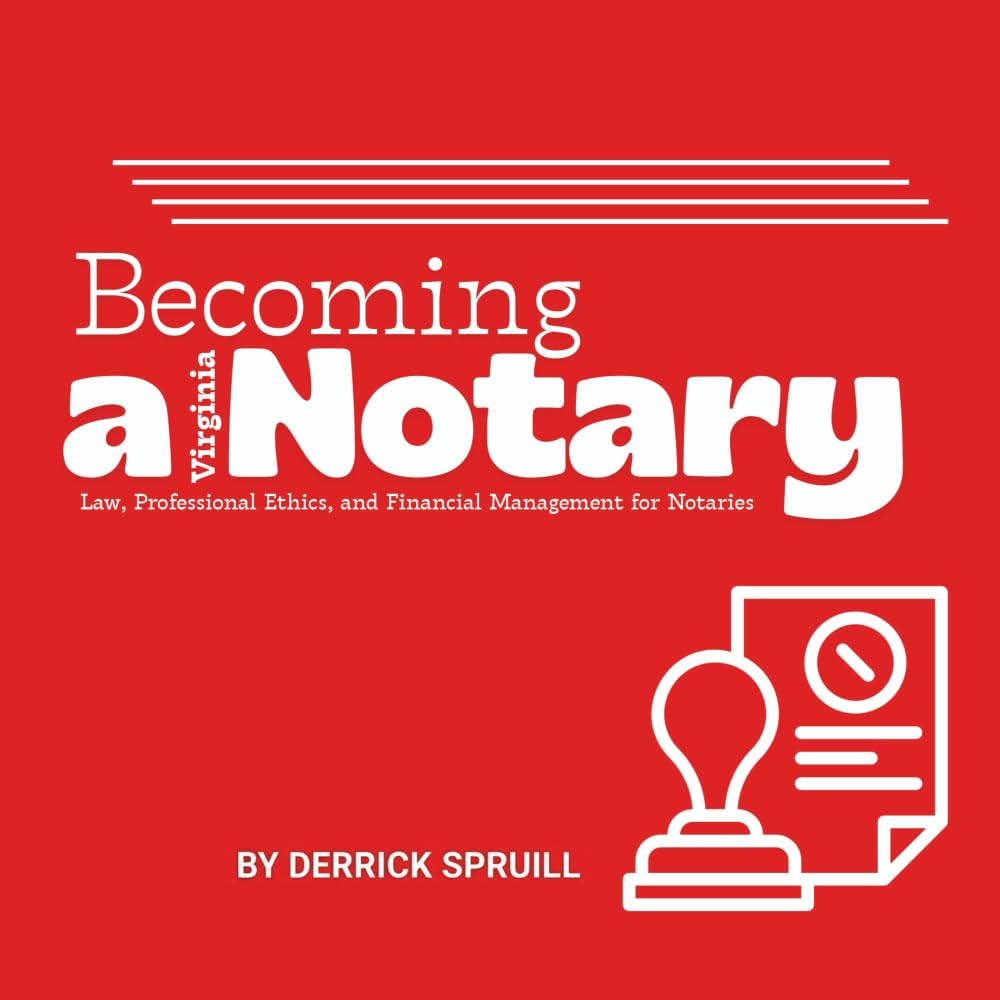 Becoming A Virginia Notary: Law, Professional Ethics, and Financial Management for Notaries