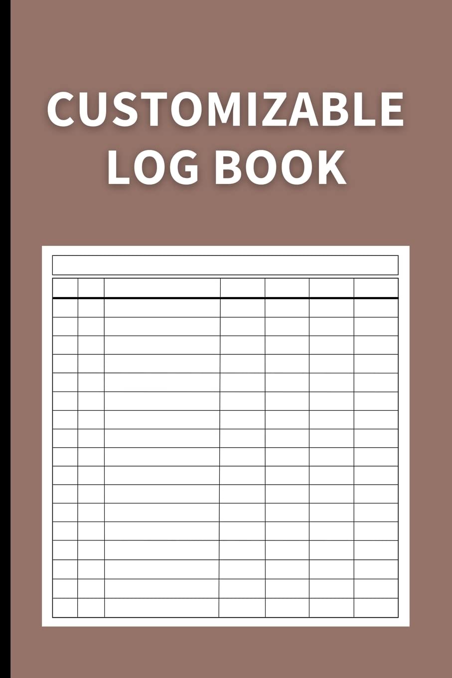 Customizable Log Book: Multipurpose with 7 Columns to Track Daily Activity, Time, Inventory and Equipment, Income and Expenses, Mileage, Orders, Donations, Debit and Credit, or Visitors (Dark Brown)