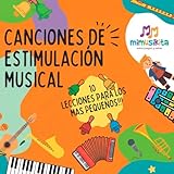 CANCIONES DE ESTIMULACIÓN MUSICAL: 10 lecciones para los más pequeños (MÚSICA EN COLOR. 12 canciones didácticas para los más pequeños)