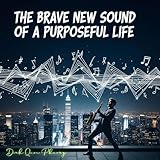 Photo Gallery the brave new sound of a purposeful life